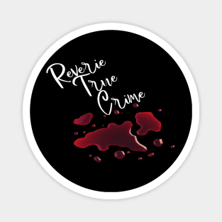 Reverie True Crime White Text Blood Magnet